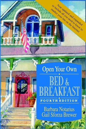 Open Your Own Bed and Breakfast【電子書籍】[ Barbara Notarius ]