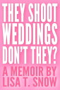 ŷKoboŻҽҥȥ㤨They Shoot Weddings, Don't They?Żҽҡ[ Lisa T. Snow ]פβǤʤ131ߤˤʤޤ