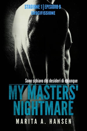 My Masters' Nightmare Stagione 1, Episodio 9 "Crocifissione"