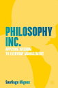 Philosophy Inc. Applying Wisdom to Everyday Management【電子書籍】[ Santiago I?iguez ]