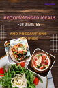 Recommended Meals for Diabetics and General precautions Recipes Best Diabetic Foods for Highly Effective Diabetic Diets and Diabetic Recipes to Lower Blood Sugar and Life longevity and also prevention measures.