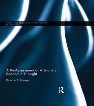 A Re-Assessment of Aristotle's Economic Thought