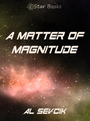 A Matter of MagnitudeŻҽҡ[ Al Sevcik ]
