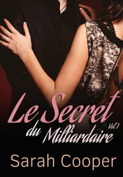 Le Secret du Milliardaire, vol. 1【電子書籍】[ Sarah Cooper ]