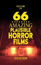 66 Amazing Plausible Horror Films State of Terror【電子書籍】 Steve Hutchison