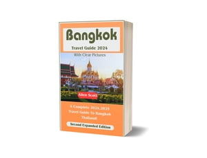 Bangkok Travel Guide 2024 A Complete 2024,2025 T