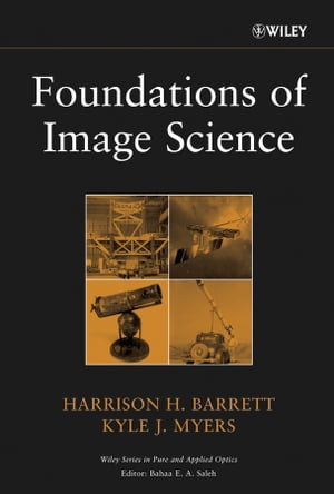 Foundations of Image Science【電子書籍】 Harrison H. Barrett