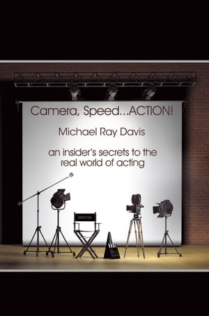 Camera, Speed...Action! An Insider's Secrets to 