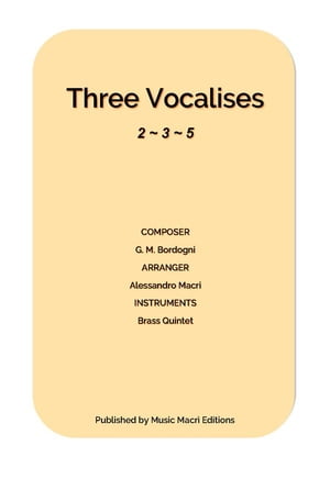 Three Vocalises by G. M. Bordogni for Brass Quintet【電子書籍】[ Alessandro Macr? ]