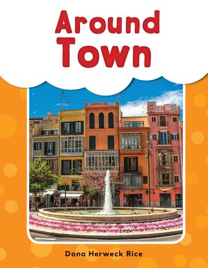 Around Town【電子書籍】[ Dona Herweck Rice ]