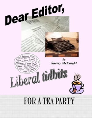 Dear Editor, Liberal Tidbits