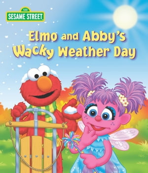 Elmo and Abby's Wacky Weather Day (Sesame Street Series)
