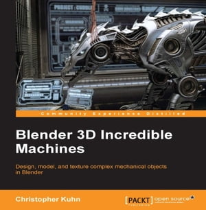 Blender 3D Incredible Machines【電子書籍】