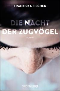 Die Nacht der Zugv?gelRoman【電子書籍】[ Franziska Fischer ]