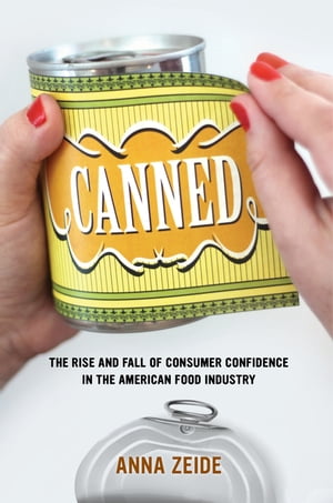 ŷKoboŻҽҥȥ㤨Canned The Rise and Fall of Consumer Confidence in the American Food IndustryŻҽҡ[ Anna Zeide ]פβǤʤ3,901ߤˤʤޤ