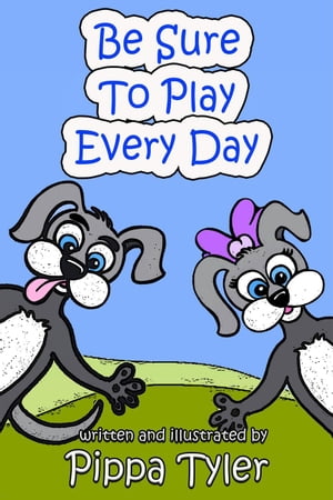 Be Sure To Play Every Day【電子書籍】[ Pippa Tyler ]