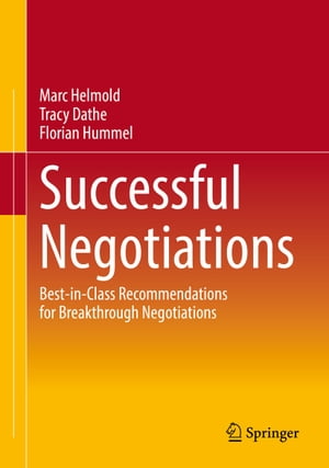 Successful Negotiations Best-in-Class Recommendations for Breakthrough Negotiations【電子書籍】 Marc Helmold