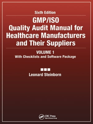 GMP/ISO Quality Audit Manual for Healthcare Manufacturers and Their Suppliers, (Volume 1 - With Checklists and Software Package)【電子書籍】[ Leonard Steinborn ]