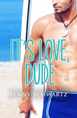 It's Love, Dude (Jardin Bay, #1)Żҽҡ[ Jenny Schwartz ]