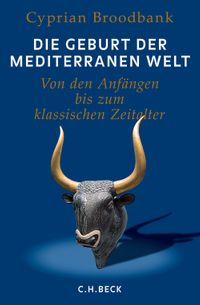 Die Geburt der mediterranen Welt Von den Anf?ngen bis zum klassischen Zeitalter【電子書籍】[ Cyprian Broodbank ]