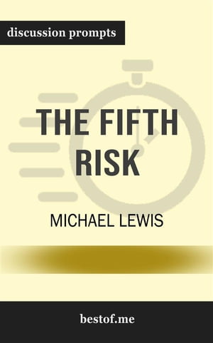 Summary: "The Fifth Risk" by Michael Lewis | Discussion Prompts