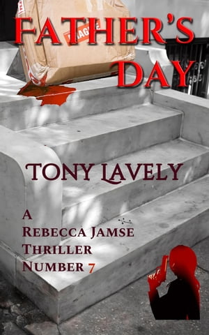 Father's Day Rebecca Jamse Thriller, #7【電子書籍】[ tony lavely ]