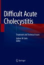 Difficult Acute Cholecystitis Treatment and Technical Issues【電子書籍】