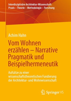 Vom Wohnen erzählen – Narrative Pragmatik und Beispielhermeneutik