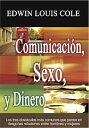 Comunicaci n, Sexo, y Dinero Los tres obst culos m s comunes que ponen en riesgo las relaciones entre hombres y mujeres【電子書籍】 Edwin Louis Cole