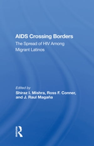 Aids Crossing Borders The Spread Of Hiv Among Migrant LatinosŻҽҡ