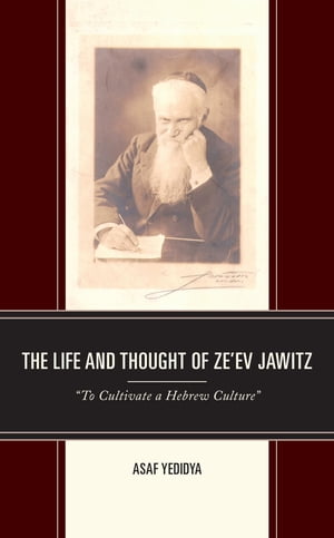 The Life and Thought of Ze’ev Jawitz