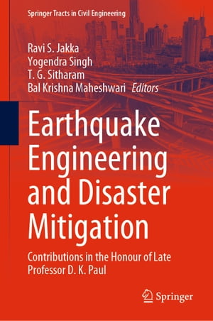 Earthquake Engineering and Disaster Mitigation Contributions in the Honour of Late Professor D. K. Paul