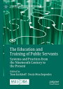 The Education and Training of Public Servants Systems and Practices from the Nin...