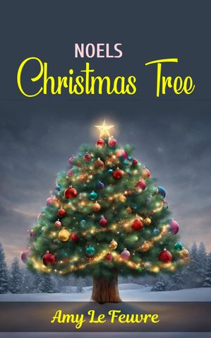 Noels Christmas tree【電子書籍】[ Amy Le Feuvre ]