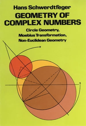 Geometry of Complex Numbers【電子書籍】 Hans Schwerdtfeger