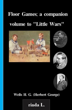 Floor Games; a companion volume to "Little Wars"