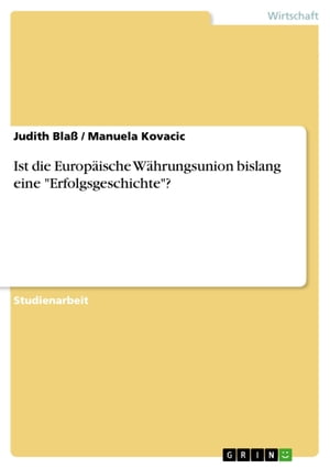 Ist die Europ ische W hrungsunion bislang eine 039 Erfolgsgeschichte 039 【電子書籍】 Manuela Kovacic