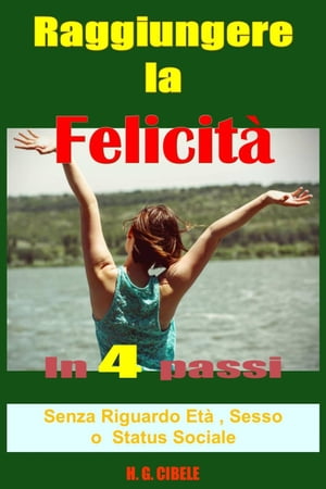 Raggiungere la felicità in 4 passi, guida pratica