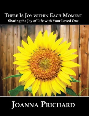 There Is Joy Within Each Moment