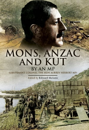 ŷKoboŻҽҥȥ㤨Mons, Anzac and Kut By an MP (Lieutenant Colonel The Hon Aubrey Herbert MPŻҽҡ[ Edward Melotte ]פβǤʤ10ߤˤʤޤ