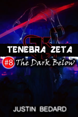 Tenebra Zeta #8: The Dark BelowŻҽҡ[ Justin Bedard ]