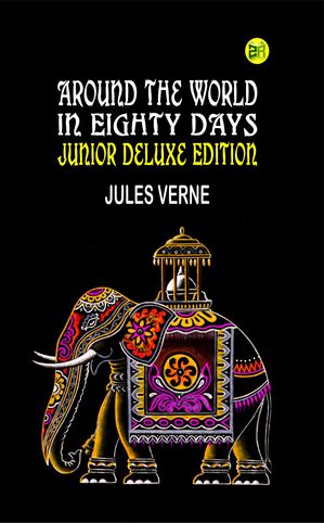ŷKoboŻҽҥȥ㤨Around the World in Eighty Days. Junior Deluxe EditionŻҽҡ[ Jules Verne ]פβǤʤ158ߤˤʤޤ