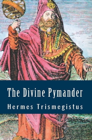 The Divine Pymander【電子書籍】[ Hermes Me