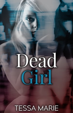 Dead Girl【電子書籍】[ Tessa Marie ]