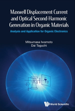 楽天楽天Kobo電子書籍ストアMaxwell Displacement Current And Optical Second-harmonic Generation In Organic Materials: Analysis And Application For Organic Electronics【電子書籍】[ Mitsumasa Iwamoto ]