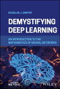 Demystifying Deep Learning An Introduction to the Mathematics of Neural Networks【電子書籍】 Douglas J. Santry