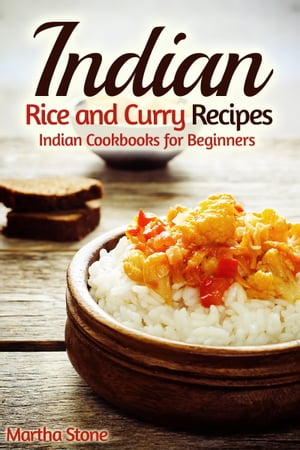 Indian Rice and Curry Recipes: Indian Cookbooks for Beginners