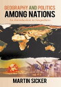 Geography and Politics Among Nations An Introduction to Geopolitics【電子書籍】 Martin Sicker