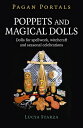 Pagan Portals - Poppets and Magical Dolls Dolls for Spellwork, Witchcraft and Seasonal Celebrations【電子書籍】 Lucya Starza