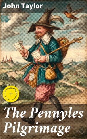 ŷKoboŻҽҥȥ㤨The Pennyles Pilgrimage Enriched edition. Or The Money-lesse Perambulation of John TaylorŻҽҡ[ John Taylor ]פβǤʤ150ߤˤʤޤ